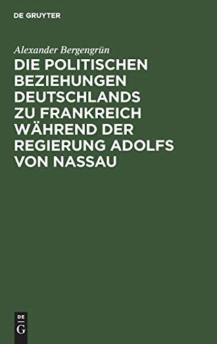 Die politischen Beziehungen Deutschlands zu Frankreich während der Regierung Adolfs von Nassau