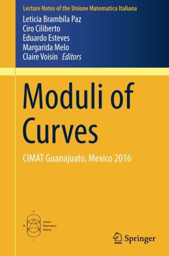 Moduli of Curves: CIMAT Guanajuato, Mexico 2016 (Lecture Notes of the Unione Matematica Italiana, Band 21)