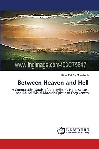 Between Heaven and Hell: A Comparative Study of John Milton's Paradise Lost and Abu al-'Ala al-Ma'arri's Epistle of Forgiveness