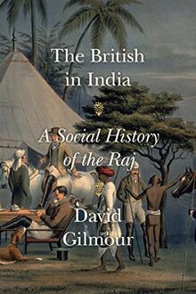 BRITISH IN INDIA: A Social History of the Raj