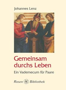 Gemeinsam durchs Leben: Ein Vademecum für Paare