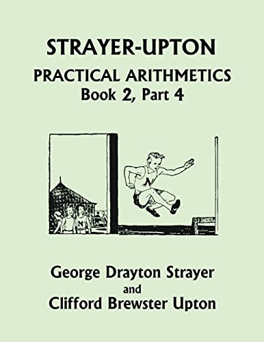 Strayer-Upton Practical Arithmetics BOOK 2, Part 4 (Yesterday's Classics)