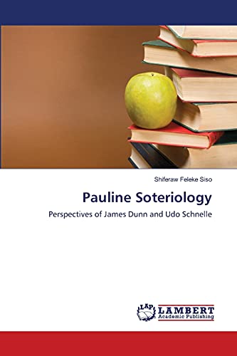 Pauline Soteriology: Perspectives of James Dunn and Udo Schnelle