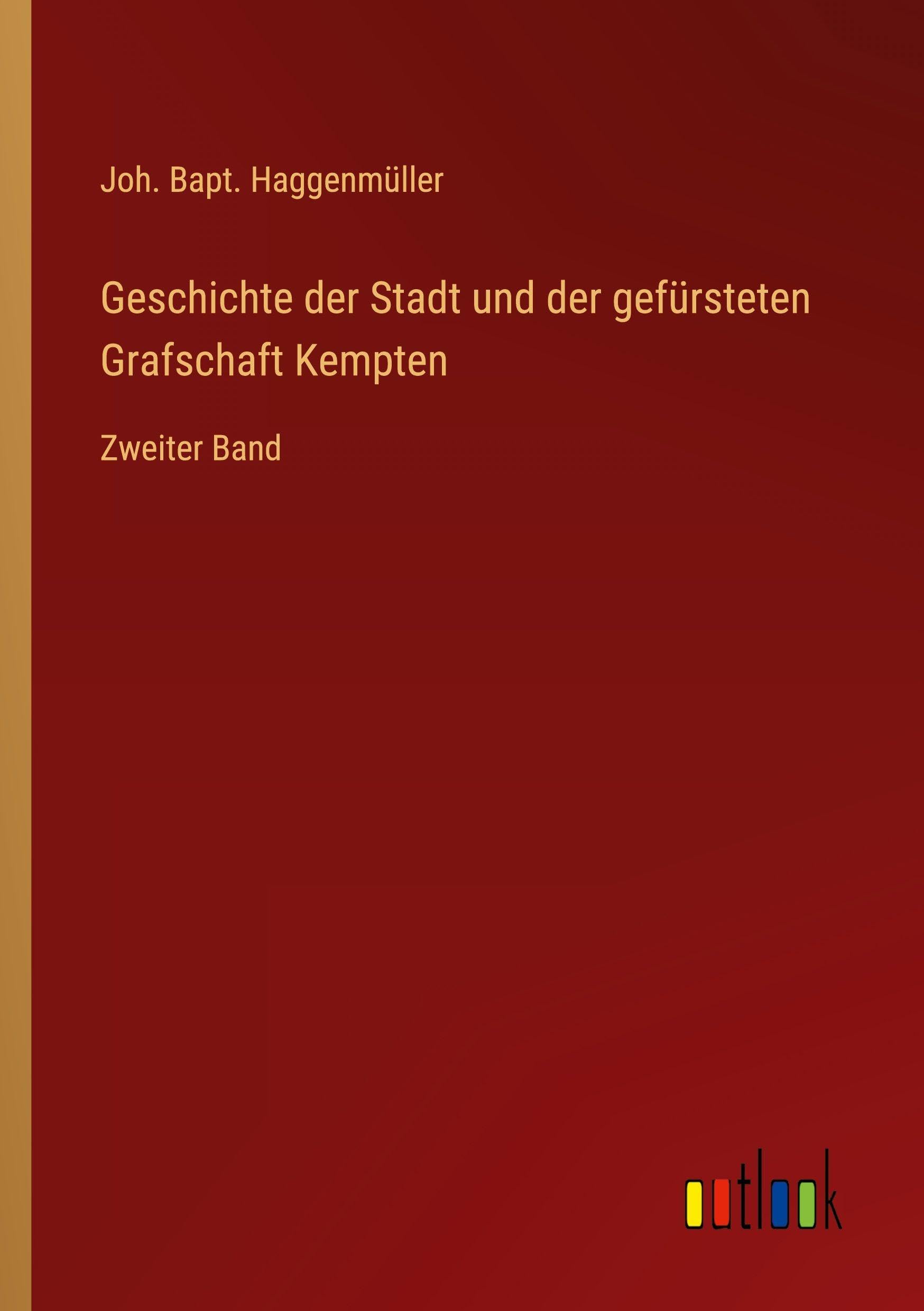 Geschichte der Stadt und der gefürsteten Grafschaft Kempten: Zweiter Band