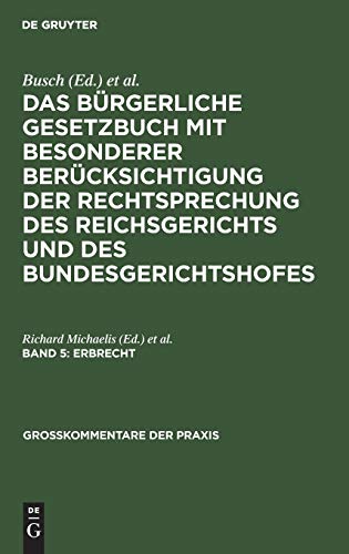 Das Bürgerliche Gesetzbuch mit besonderer Berücksichtigung der Rechtsprechung des Reichsgerichts und des Bundesgerichtshofes: Erbrecht (Großkommentare der Praxis)