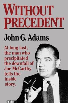 Without Prededent: The Story of the Death of McCarthyism