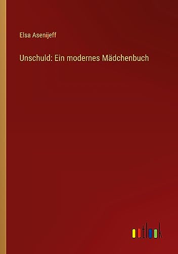 Unschuld: Ein modernes Mädchenbuch