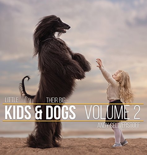 Andy Seliverstoff Little Kids And Their Big Dogs, Volume 2