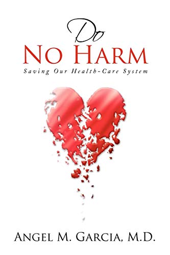 Do No Harm: Saving Our Health-Care System