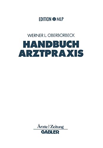 Handbuch Arztpraxis: Niederlassung - Finanzierung - Absicherung (Edition MLP)