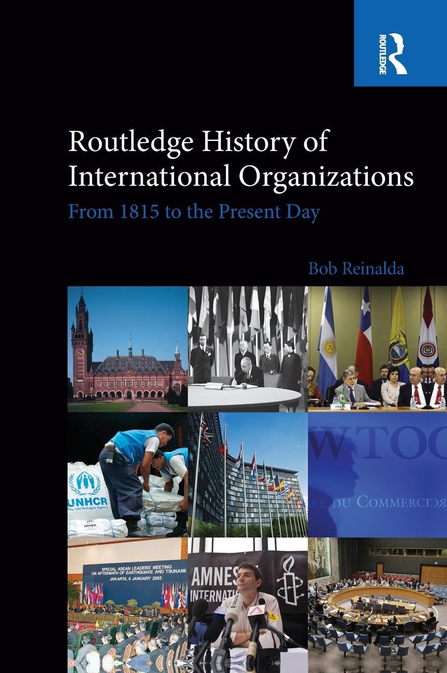 Routledge History of International Organizations: From 1815 to the Present Day