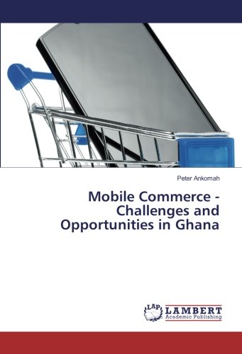 Mobile Commerce - Challenges and Opportunities in Ghana