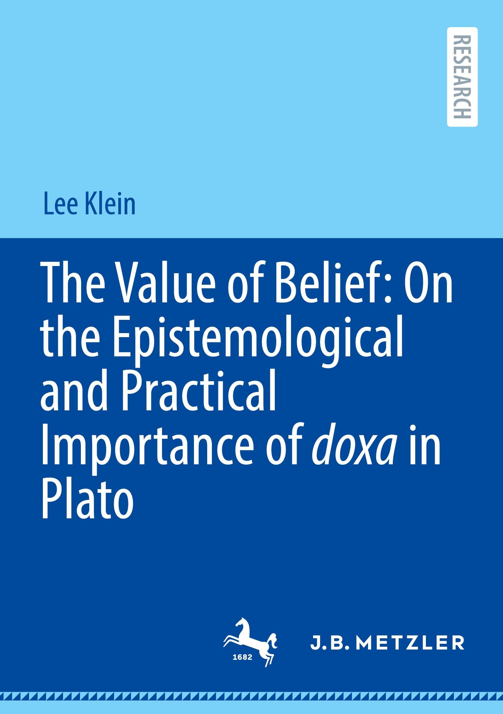 The Value of Belief: On the Epistemological and Practical Importance of doxa in Plato: DE