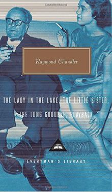 The Lady in the Lake, The Little Sister, The Long Goodbye, Playback (Everyman's Library Classics & Contemporary Classics)