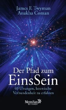 Der Pfad zum EinsSein: 40 Übungen, kosmische Verbundenheit zu erfahren