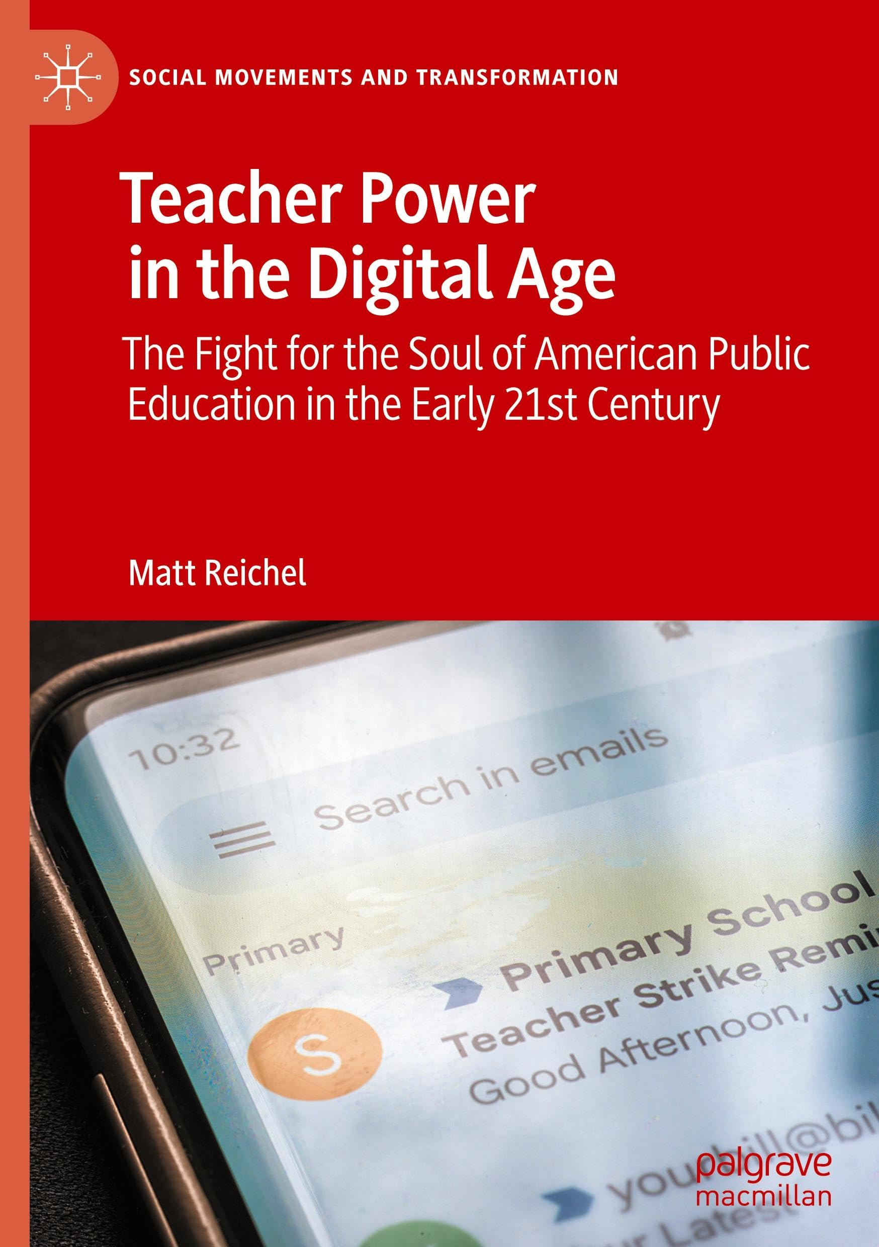 Teacher Power in the Digital Age: The Fight for the Soul of American Public Education in the Early 21st Century (Social Movements and Transformation)