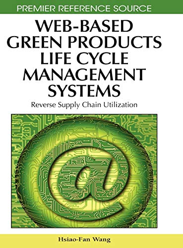 Web-Based Green Products Life Cycle Management Systems: Reverse Supply Chain Utilization (Premier Reference Source)