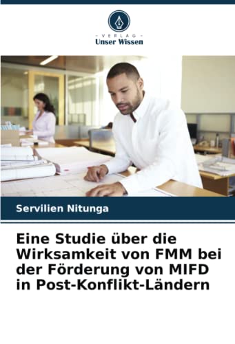 Eine Studie über die Wirksamkeit von FMM bei der Förderung von MIFD in Post-Konflikt-Ländern