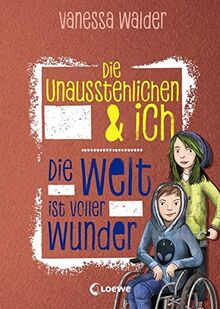 Die Unausstehlichen & ich - Die Welt ist voller Wunder: Kinderbuch für Mädchen und Jungen ab 10 Jahre