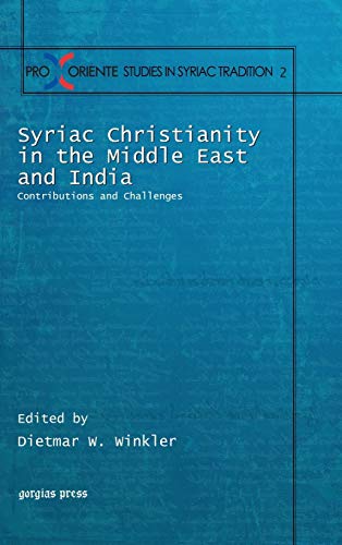 Syriac Christianity in the Middle East and India: Contributions and Challenges (Pro Oriente Studies in the Syriac Tradition, Band 2)