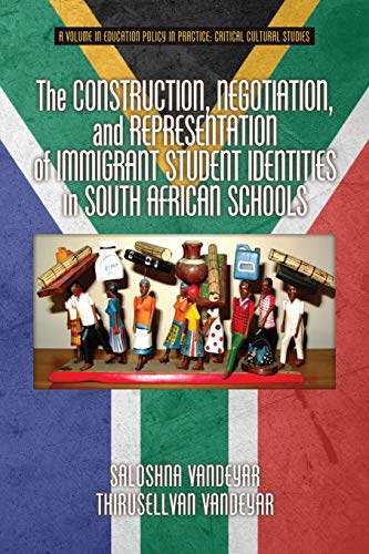 The Construction, Negotiation, and Representation of Immigrant Student Identities in South African schools (Education Policy in Practice: Critical Cultural Studies)
