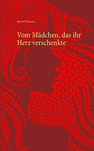 Vom Mädchen, das ihr Herz verschenkte