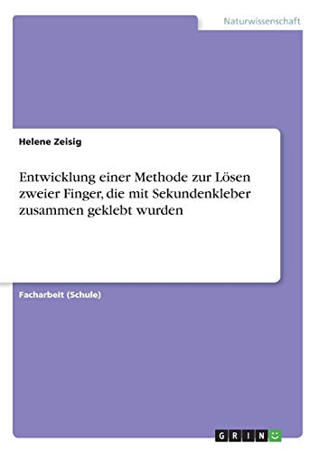 Entwicklung einer Methode zur Lösen zweier Finger, die mit Sekundenkleber zusammen geklebt wurden