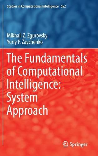 The Fundamentals of Computational Intelligence: System Approach (Studies in Computational Intelligence)