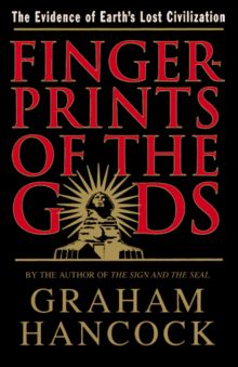 Fingerprints of the Gods: The Evidence of Earth's Lost Civilization