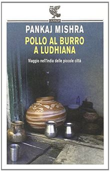 Pollo al burro a Ludhiana. Viaggio nell'India delle piccole città