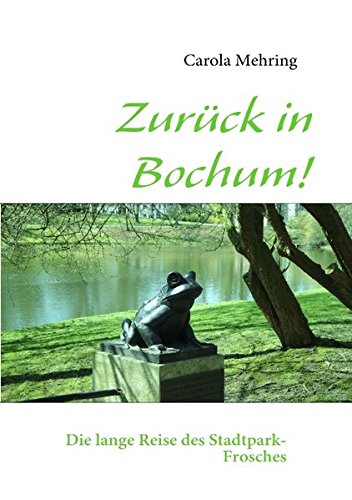 Zurück in Bochum!: Die lange Reise des Stadtpark-Frosches