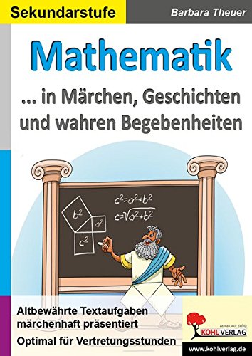 Mathematik ... in Märchen, Geschichten und wahren Begebenheiten: Altbewährte Textaufgaben märchenhaft präsentiert