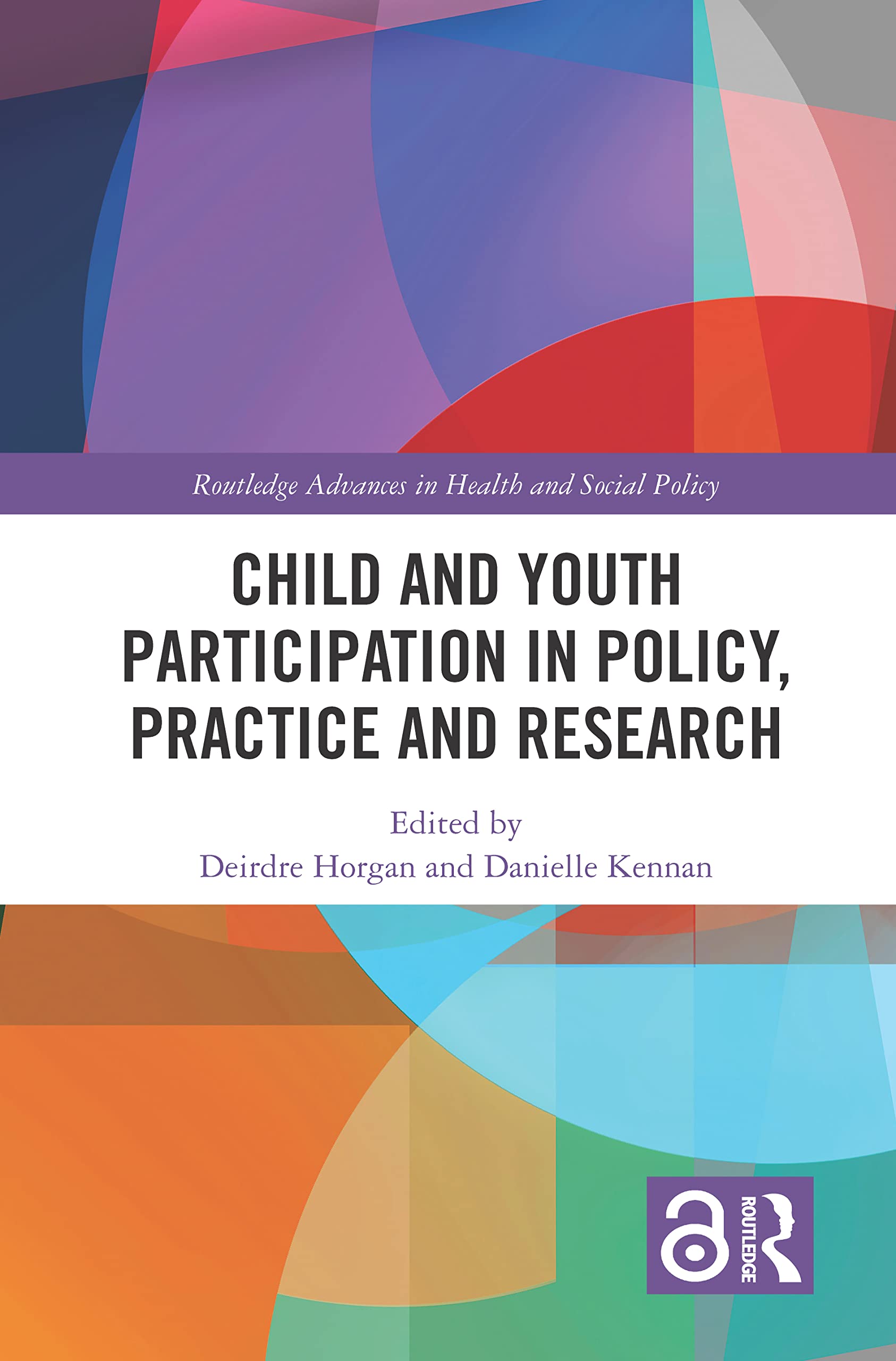Child and Youth Participation in Policy, Practice and Research (Routledge Advances in Health and Social Policy)