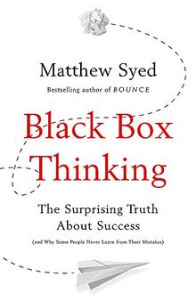 Black Box Thinking: The Surprising Truth About Success