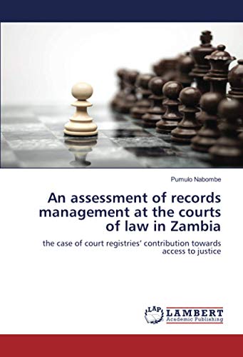 An assessment of records management at the courts of law in Zambia: the case of court registries’ contribution towards access to justice