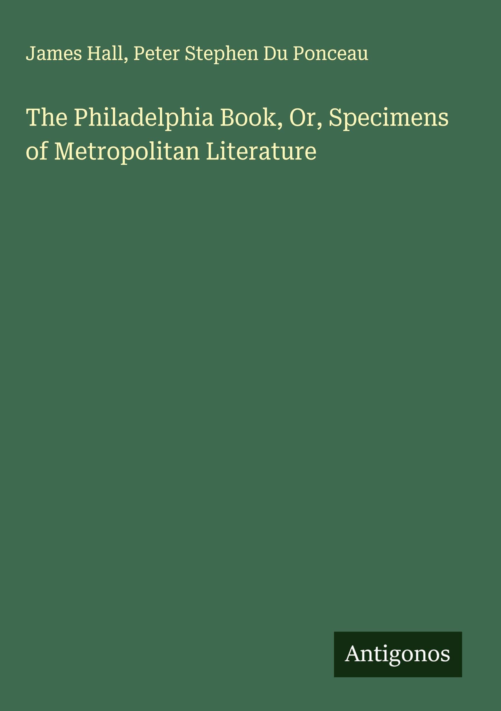 The Philadelphia Book, Or, Specimens of Metropolitan Literature