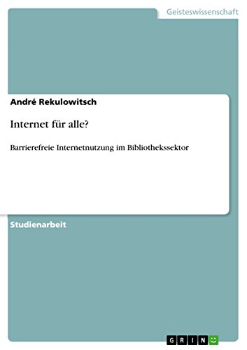 Internet für alle?: Barrierefreie Internetnutzung im Bibliothekssektor