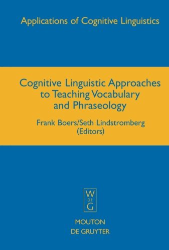 Cognitive Linguistic Approaches to Teaching Vocabulary and Phraseology (Applications of Cognitive Linguistics [ACL], Band 6)