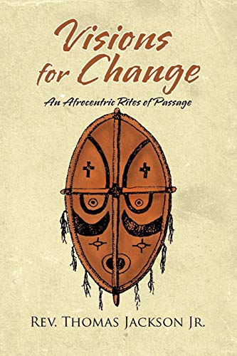 Visions for Change: A Manhood and Womanhood Program: An Afrocentric Rites of Passage