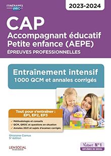 CAP accompagnant éducatif petite enfance (AEPE) : épreuves professionnelles : entraînement intensif, 1.000 QCM et annales corrigés, 2023-2024