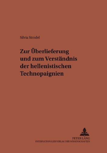 Zur Überlieferung und zum Verständnis der hellenistischen Technopaignien (Studien zur klassischen Philologie)