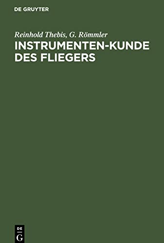 Instrumenten-Kunde des Fliegers: Ein Hand- und Nachschlagebuch für Flugzeugführer und Beobachter
