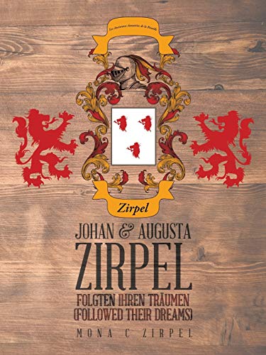 JOHAN & AUGUSTA ZIRPEL: Folgten Ihren Träumen (Followed Their Dreams): Folgten Ihren Traumen (Followed Their Dreams)