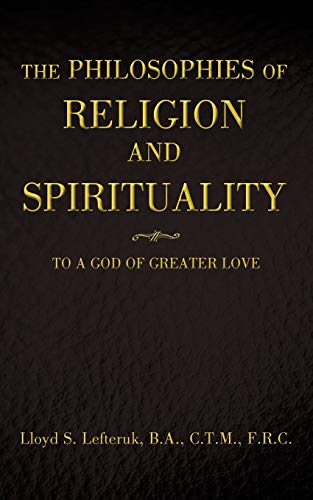 The Philosophies of Religion and Spirituality: To a God of Greater Love