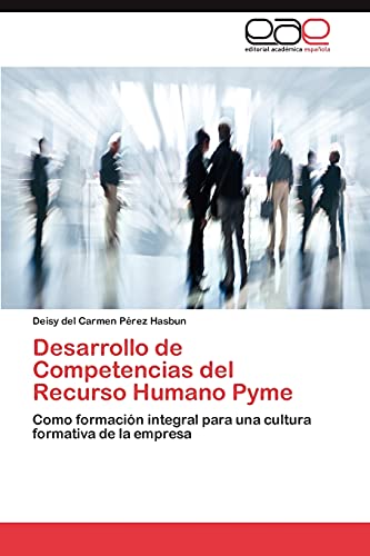 Desarrollo de Competencias del Recurso Humano Pyme: Como formación integral para una cultura formativa de la empresa