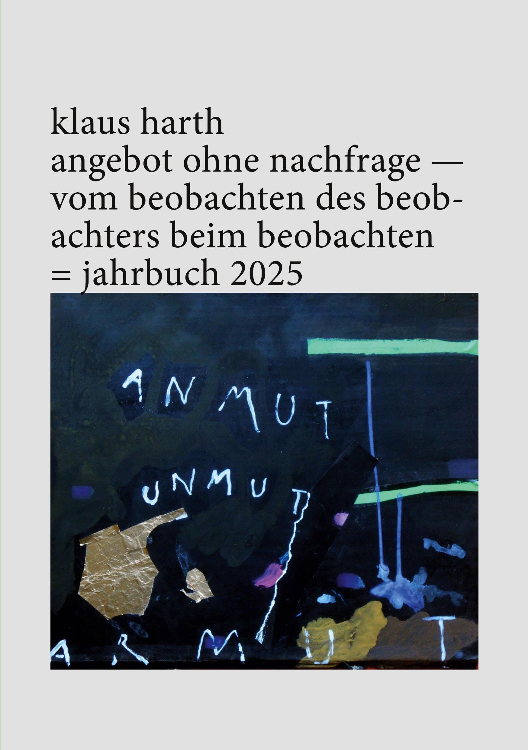 angebot ohne nachfrage - vom beobachten des beobachters beim beobachten: Jahrbuch 2025