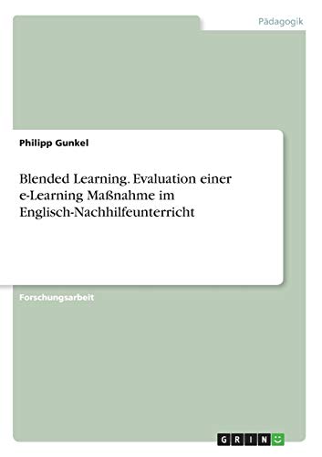 Blended Learning. Evaluation einer e-Learning Maßnahme im Englisch-Nachhilfeunterricht