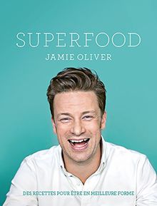 Superfood pour tous les jours : des recettes qui vous veulent du bien