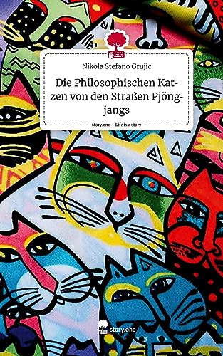Die Philosophischen Katzen von den Straßen Pjöngjangs. Life is a Story - story.one