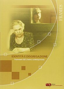 Identità e disgregazione. Frammenti dal cinema contemporaneo